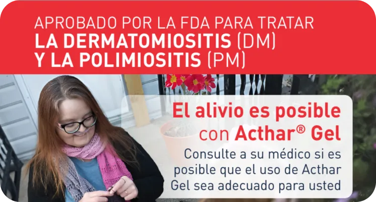 Folleto de Acthar Gel sobre la Dermatomiositis (DM) y la Polimiositis (PM)
